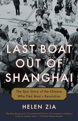 Last Boat Out of Shanghai : The Epic Story of the Chinese Who Fled Mao's Revolution By:Zia, Helen Eur:19,50 Ден2:999