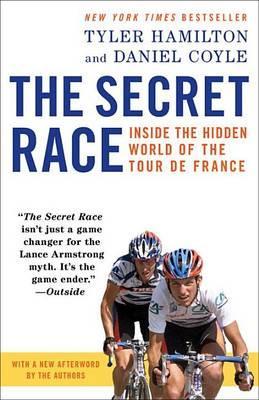 The Secret Race : Inside the Hidden World of the Tour de France By:Hamilton, Tyler Eur:26 Ден1:999