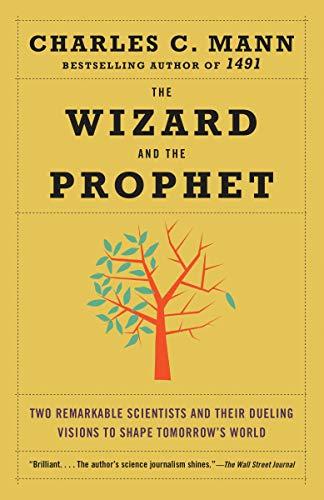 The Wizard and the Prophet : Two Remarkable Scientists and Their Dueling Visions to Shape Tomorrow's World By:Mann, Charles Eur:3048,76 Ден1:999