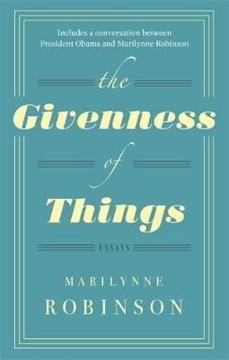 The Givenness Of Things By:Robinson, Marilynne Eur:11,37  Ден3:699
