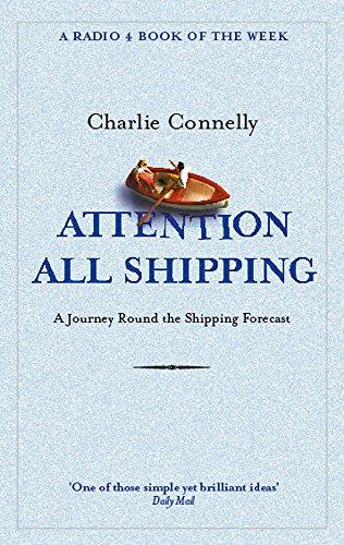 Attention All Shipping : A Journey Round the Shipping Forecast By:Connelly, Charlie Eur:12.99  Ден3:799