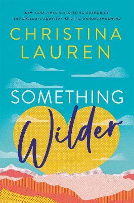 Something Wilder : a swoonworthy, feel-good romantic comedy from the bestselling author of The Unhoneymooners By:Lauren, Christina Eur:27,63 Ден2:699