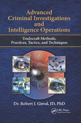 Advanced Criminal Investigations and Intelligence Operations : Tradecraft Methods, Practices, Tactics, and Techniques By:Girod, Robert J Eur:11.37 Ден1:2699