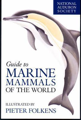 National Audubon Society Guide to Marine Mammals of the World By:Society, National Audubon Eur:74,78 Ден2:1799