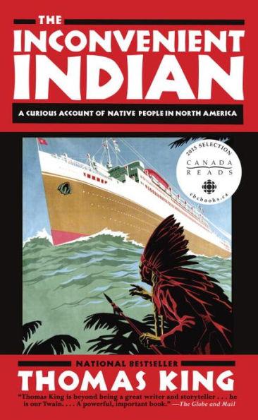 The Inconvenient Indian : A Curious Account of Native People in North America By:King, Thomas Eur:14.62  Ден3:899
