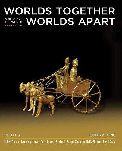 Worlds Together, Worlds Apart : A History of the World: Beginnings to 1200 By:Tignor, Robert Eur:12,99 Ден2:1899