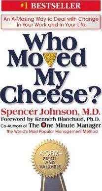 Who Moved My Cheese? : An Amazing Way to Deal with Change in Your Work and in Your Life By:Johnson, Spencer Eur:12,99 Ден2:1299