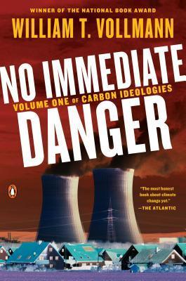 No Immediate Danger : Volume One of Carbon Ideologies By:Vollmann, William T. Eur:97,54 Ден1:1099