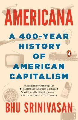 Americana : A 400-Year History of American Capitalism By:Srinivasan, Bhu Eur:27.63 Ден1:999