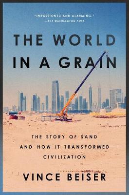 The World In A Grain : The Story of Sand and How It Transformed Civilization By:Beiser, Vince Eur:16,24  Ден3:999