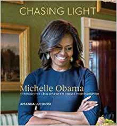 Chasing Light : Michelle Obama Through the Lens of a White House Photographer By:Lucidon, Amanda Eur:42.26 Ден2:1699