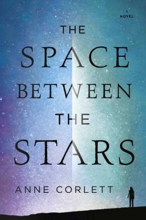 The Space Between the Stars By:Corlett, Anne Eur:9,74 Ден2:899