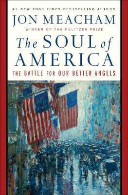 The Soul of America : The Battle for Our Better Angels By:Meacham, Jon Eur:27.63  Ден3:1699
