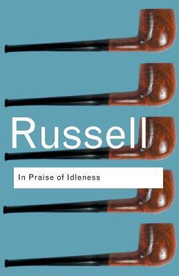 In Praise of Idleness : And Other Essays By:Russell, Bertrand Eur:11,37 Ден2:1399