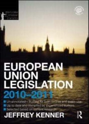 European Union Legislation 2010-2011 - Routledge Student Statutes By:Kenner, Jeff Eur:21.12  Ден3:1299