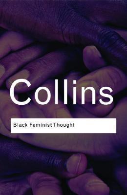 Black Feminist Thought : Knowledge, Consciousness, and the Politics of Empowerment By:Collins, Patricia Hill Eur:11,37 Ден2:1499