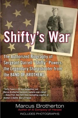 Shifty's War : The Authorized Biography of Sergeant Darrell "Shifty" Powers, the Legendary Shar pshooter from the Band of Brothers By:Brotherton, Marcus Eur:11,37 Ден2:999