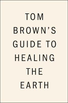Tom Brown's Guide To Healing The Earth By:Jr., Tom Brown Eur:173,97 Ден1:899