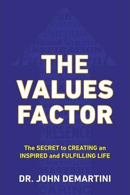 Values Factor : The Secret to Creating an Inspired and Fulfilling Life By:Demartini, John F. Eur:22,75 Ден2:999