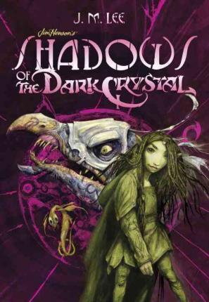 Shadows Of The Dark Crystal #1 By:Lee, J. M. Eur:12,99 Ден2:1099