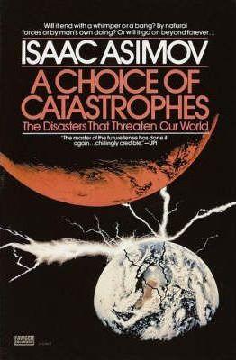 A Choice of Catastrophes : The Disasters That Threaten Our World By:Asimov, Isaac Eur:24,37 Ден1:1099