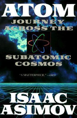 Atom : Journey Across the Subatomic Cosmos By:Asimov, Isaac Eur:14,62  Ден3:899