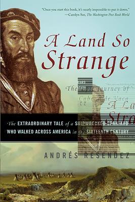 A Land So Strange : The Epic Journey of Cabeza de Vaca By:Resendez, Andre Eur:17,87 Ден2:1099