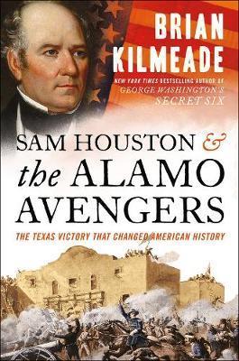 Sam Houston And The Alamo Avengers : The Texas Victory That Changed American History By:Kilmeade, Brian Eur:19,50 Ден2:1599