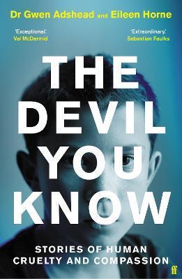 The Devil You Know : Stories of Human Cruelty and Compassion By:Adshead, Gwen Eur:27,63 Ден1:999