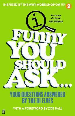 Funny You Should Ask . . . : Your Questions Answered by the QI Elves By:Elves, Qi Eur:12,99 Ден2:699