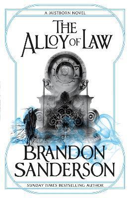 The Alloy of Law : A Mistborn Novel By:Sanderson, Brandon Eur:29.25 Ден2:699