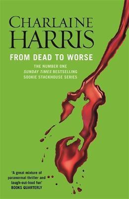 From Dead to Worse : A True Blood Novel By:Harris, Charlaine Eur:11,37 Ден2:699