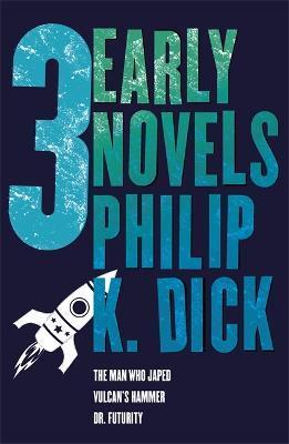 Three Early Novels : The Man Who Japed, Dr. Futurity, Vulcan's Hammer By:Dick, Philip K Eur:11.37 Ден2:899