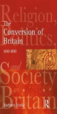 The Conversion of Britain : Religion, Politics and Society in Britain, 600-800 By:Yorke, Barbara Eur:21,12 Ден1:2999
