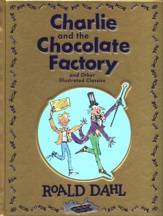 Charlie and the Chocolate Factory and Other Illustrated Classics By:Dahl, Roald Eur:8,11 Ден1:1599