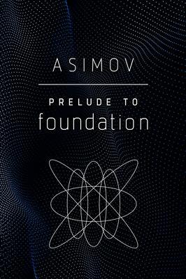 Prelude to Foundation By:Asimov, Isaac Eur:11,37 Ден2:999