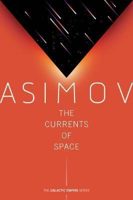 The Currents of Space By:Asimov, Isaac Eur:8,11 Ден2:899