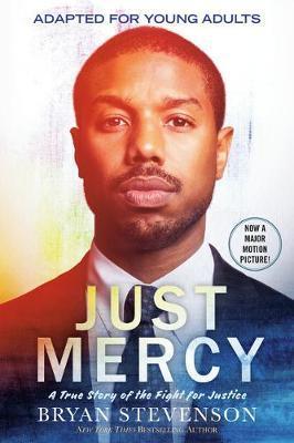 Just Mercy (Movie Tie-In Edition, Adapted for Young Adults) : A True Story of the Fight for Justice By:Stevenson, Bryan Eur:21,12 Ден2:699