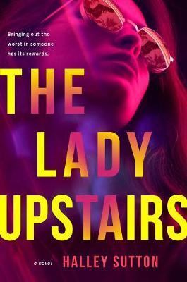 The Lady Upstairs By:Sutton, Halley Eur:42,26 Ден2:899