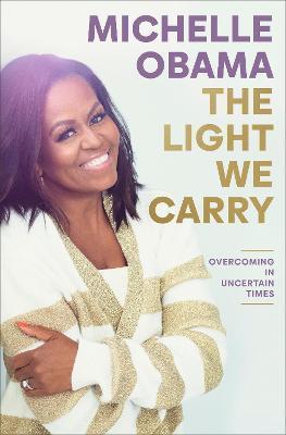 The Light We Carry : Overcoming in Uncertain Times By:Obama, Michelle Eur:14.62 Ден1:1699