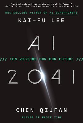 AI 2041 : Ten Visions for Our Future By:Lee, Kai-Fu Eur:17.87  Ден3:1099