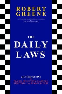 The Daily Laws : 366 Meditations on Power, Seduction, Mastery, Strategy, and Human Nature By:Greene, Robert Eur:26  Ден3:1599
