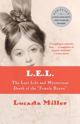L.E.L. : The Lost Life and Mysterious Death of the Female Byron By:Miller, Lucasta Eur:35,76 Ден2:1199