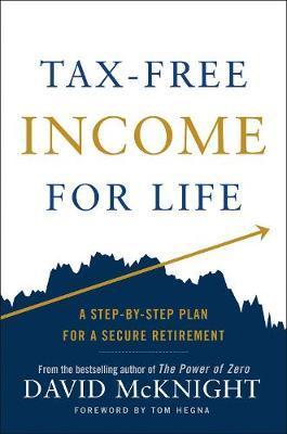 Tax-free Income For Life : A Step-by-Step Plan for a Secure Retirement By:McKnight, David Eur:17,87 Ден1:1199