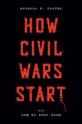 How Civil Wars Start : And How to Stop Them By:Walter, Barbara F. Eur:19.50 Ден1:1099