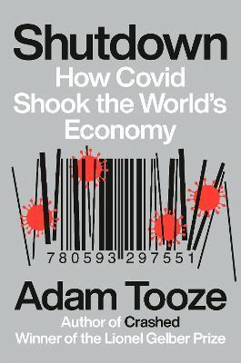Shutdown : How Covid Shook the World's Economy By:Tooze, Adam Eur:12.99 Ден1:1299