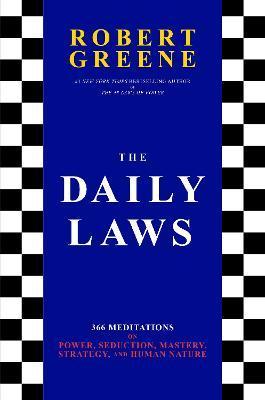 The Daily Laws : 366 Meditations on Power, Seduction, Mastery, Strategy, and Human Nature By:Greene, Robert Eur:16.24 Ден2:1599