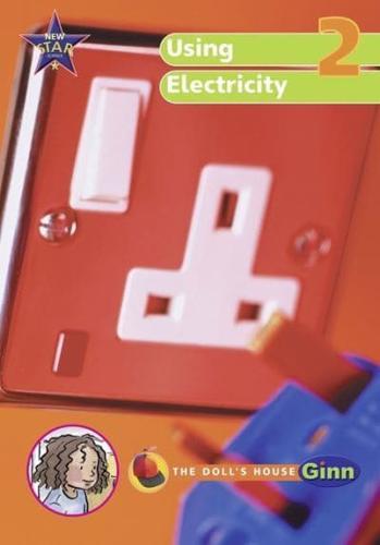 Using Electricity. The Doll's House - New Star Science. Year 2 By:Feasey, Rosemary Eur:3.24 Ден1:2099