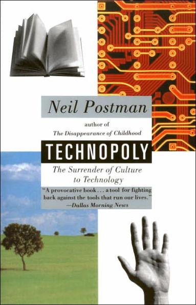 Technopoly : The Surrender of Culture to Technology By:Postman, Neil Eur:22,75 Ден2:899