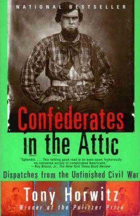 Confederates in the Attic : Dispatches from the Unfinished Civil War By:Horwitz, Tony Eur:11,37 Ден2:899